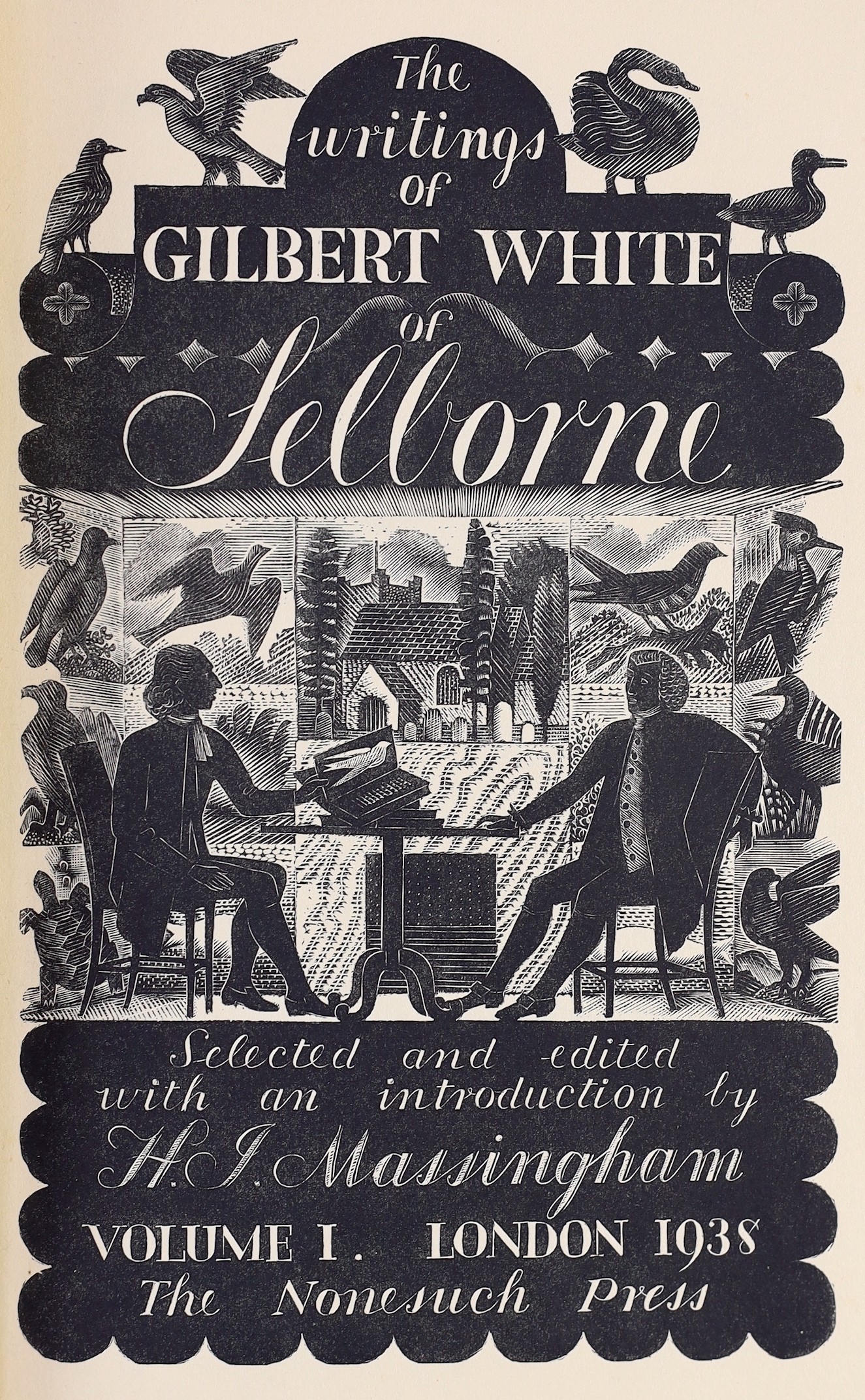 White, Gilbert - The Writings of Gilbert White of Selborne Selected and edited by H.J Massingham, 2 vols, on of 850, 8vo, buckram, with wood-engravings by Eric Ravilious, The Nonesuch Press, London, 1938, together with 2